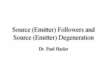 Source (Emitter) Followers and Source (Emitter) Degeneration