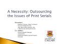 A Necessity: Outsourcing the Issues of Print Serials PowerPoint PPT Presentation