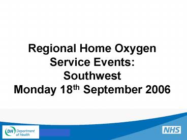 Regional Home Oxygen Service Events: Southwest Monday 18th September 2006