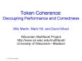 Token Coherence: Decoupling Performance and Correctness PowerPoint PPT Presentation