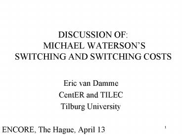 DISCUSSION OF: MICHAEL WATERSONS SWITCHING AND SWITCHING COSTS