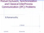 Mutual Exclusion, Synchronization and Classical InterProcess Communication (IPC) Problems