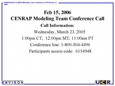 Feb 15, 2006 CENRAP Modeling Team Conference Call