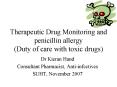 Therapeutic Drug Monitoring and penicillin allergy (Duty of care with toxic drugs) PowerPoint PPT Presentation