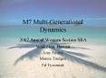 M7 MultiGenerational Dynamics PowerPoint PPT Presentation