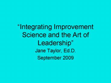 Integrating Improvement Science and the Art of Leadership