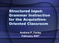 Structured Input: Grammar Instruction for the AcquisitionOriented Classroom PowerPoint PPT Presentation