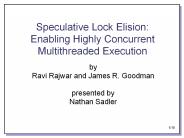 Speculative Lock Elision: Enabling Highly Concurrent Multithreaded Execution