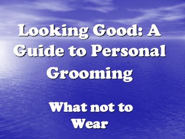 Looking Good: A Guide to Personal Grooming