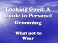 Looking Good: A Guide to Personal Grooming PowerPoint PPT Presentation