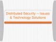 Distributed Security -- Issues PowerPoint PPT Presentation