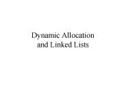 Dynamic Allocation and Linked Lists
