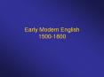 Early%20Modern%20English%201500-1800 PowerPoint PPT Presentation