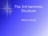 The 3rd harmonic Structure