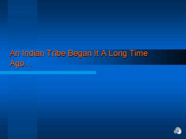 An Indian Tribe Began It A Long Time Ago