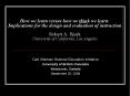 How we learn versus how we think we learn: Implications for the design and evaluation of instruction Robert A. Bjork University of California, Los Angeles PowerPoint PPT Presentation