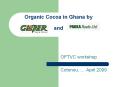 Organic Cocoa in Ghana by and PowerPoint PPT Presentation