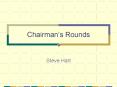 Chairmans Rounds PowerPoint PPT Presentation