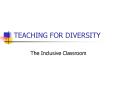 TEACHING FOR DIVERSITY PowerPoint PPT Presentation