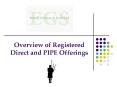 Overview of Registered Direct and PIPE Offerings