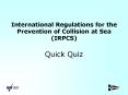 International Regulations for the Prevention of Collision at Sea (IRPCS) Quick Quiz PowerPoint PPT Presentation
