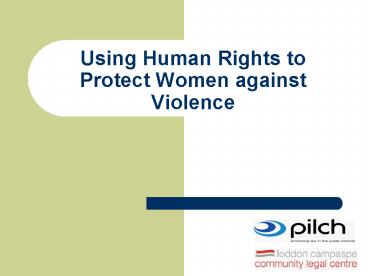 Using Human Rights to Protect Women against Violence