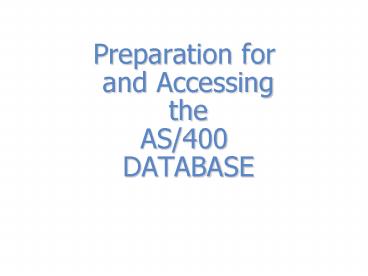 PPT – Preparation for and Accessing the AS/400 DATABASE PowerPoint ...