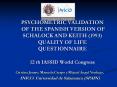 PSYCHOMETRIC VALIDATION OF THE SPANISH VERSION OF SCHALOCK AND KEITH (1993) QUALITY OF LIFE QUESTIONNAIRE 12 th IASSID World Congress PowerPoint PPT Presentation