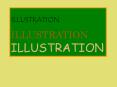 ILLUSTRATION ILLUSTRATION ILLUSTRATION PowerPoint PPT Presentation
