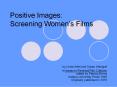 Positive Images: Screening Women PowerPoint PPT Presentation