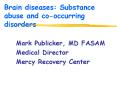 Brain diseases: Substance abuse and cooccurring disorders PowerPoint PPT Presentation