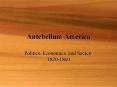 Antebellum America PowerPoint PPT Presentation