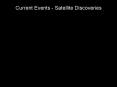 Current Events Satellite Discoveries PowerPoint PPT Presentation