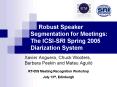 Robust Speaker Segmentation for Meetings: The ICSISRI Spring 2005 Diarization System PowerPoint PPT Presentation