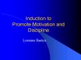 Induction to Promote Motivation and Discipline PowerPoint PPT Presentation