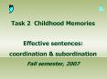 Task 2 Childhood Memories Effective sentences: coordination PowerPoint PPT Presentation