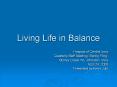 Living Life in Balance PowerPoint PPT Presentation