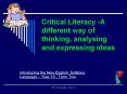 Critical Literacy A different way of thinking, analysing and expressing ideas PowerPoint PPT Presentation