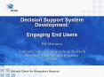 Decision%20Support%20System%20Development:%20Engaging%20End%20Users%20Bill%20Mahoney%20National%20Center%20for%20Atmospheric%20Research%20Research%20Applications%20Laboratory%20(RAL) PowerPoint PPT Presentation