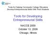 Tools for Helping Community College Educators Develop Entrepreneurial Skills With Their Students Tools for Developing Entrepreneurial Skills PowerPoint PPT Presentation