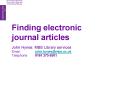 Finding electronic journal articles John Hynes: MBS Library services Email: john'hynesmbs'ac'uk Tele PowerPoint PPT Presentation