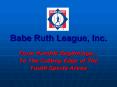 Babe Ruth League, Inc' PowerPoint PPT Presentation