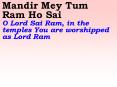 Mandir Mey Tum Ram Ho Sai O Lord Sai Ram, in the temples You are worshipped as Lord Ram PowerPoint PPT Presentation