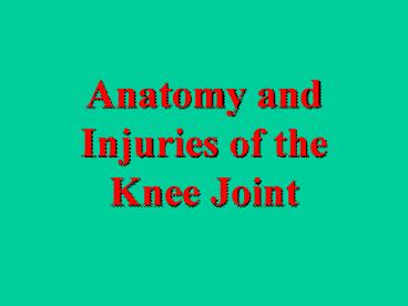 Anatomy and Injuries of the Knee Joint presentation | free to view