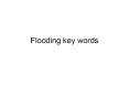 Flooding key words PowerPoint PPT Presentation