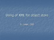 Using of XML for object store