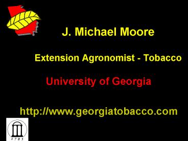 J' Michael Moore Extension Agronomist Tobacco