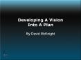 Developing A Vision Into A Plan PowerPoint PPT Presentation