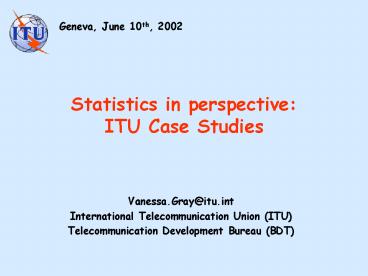 Statistics in perspective: ITU Case Studies