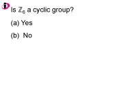Is Z6 a cyclic group